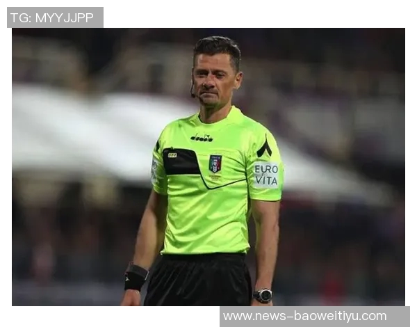 意甲第9轮裁判安排揭晓多维里执法亚特兰大对米兰索扎执法国米与佛罗伦萨之战 意甲第9轮裁判安排揭晓多维里执法亚特兰大对米兰索扎执法国米与佛罗伦萨之战